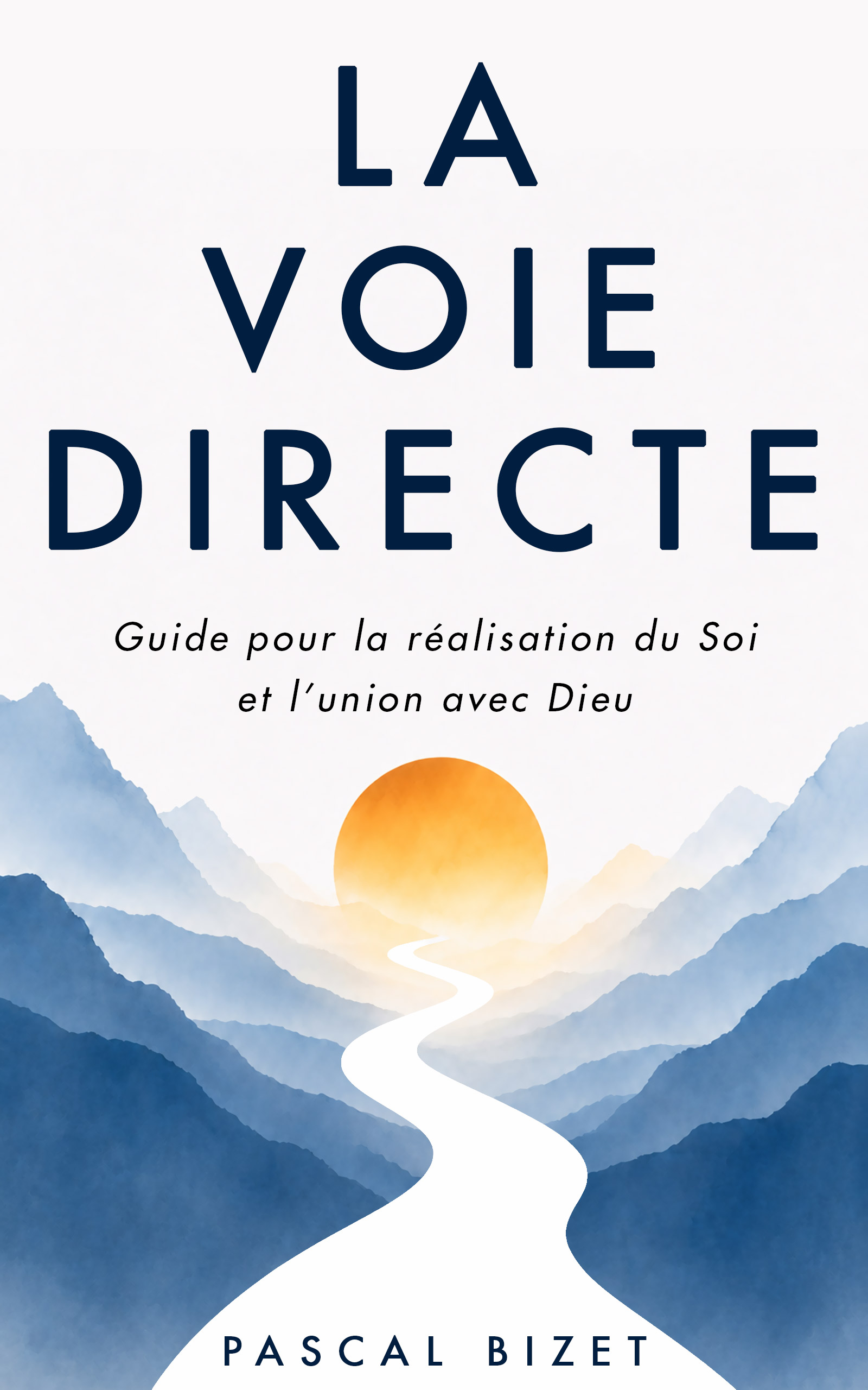 La voie directe : guide pour la réalisation du Soi et l'union avec Dieu