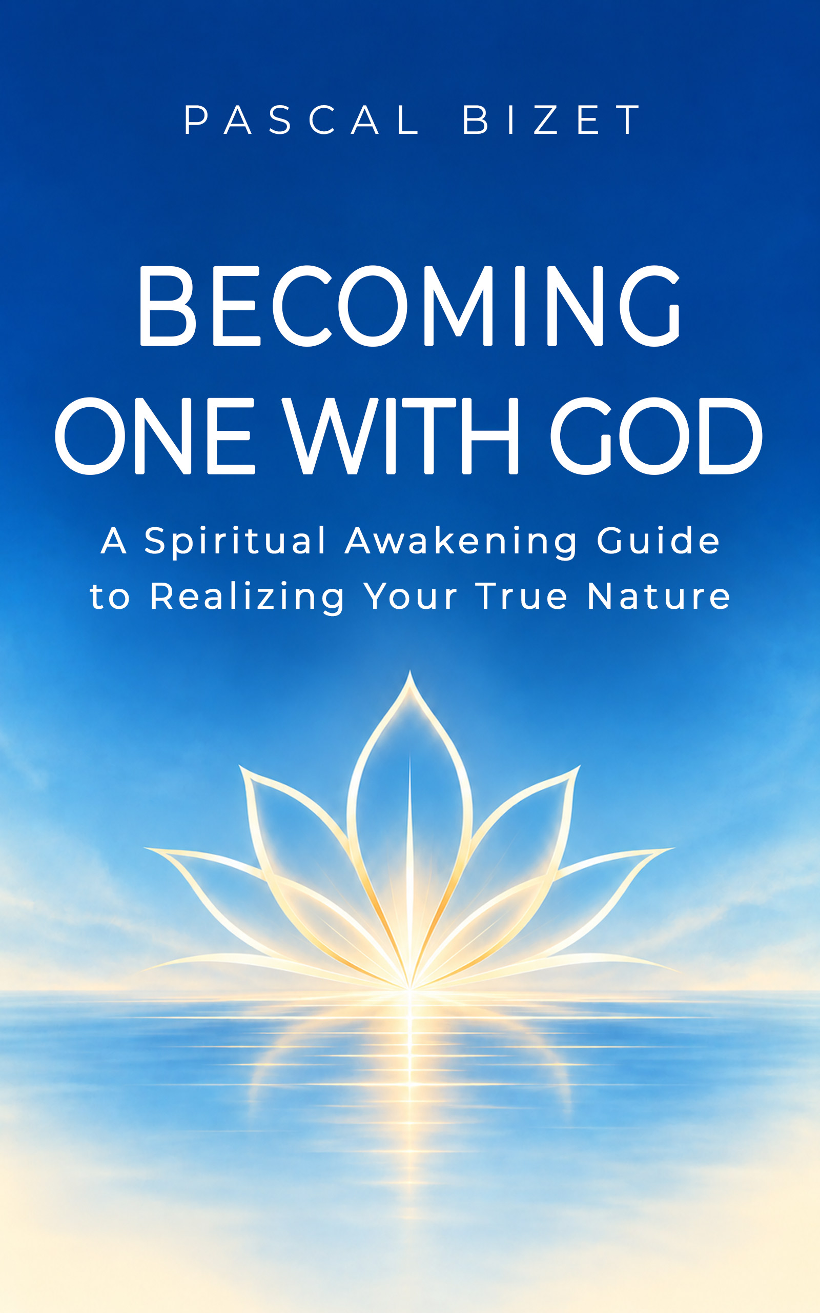 Book cover of Becoming One with God: A Spiritual Awakening Guide to Realizing Your True Nature
