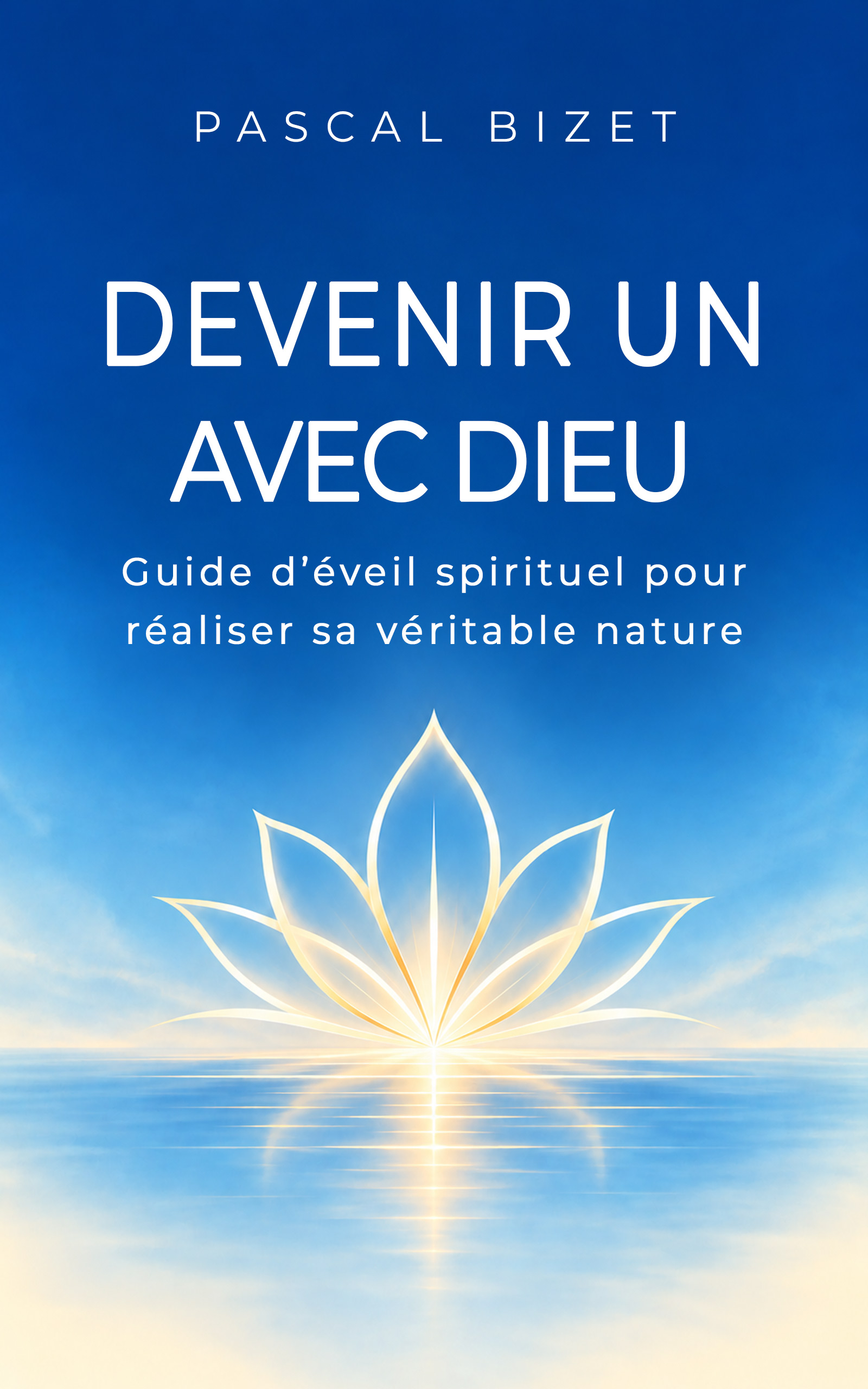 Couverture du livre Devenir un avec Dieu : Guide d'éveil spirituel pour réaliser sa véritable nature